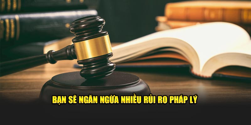 Bạn sẽ ngăn ngừa nhiều rủi ro pháp lý