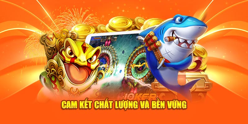 Cam kết chất lượng và bền vững 