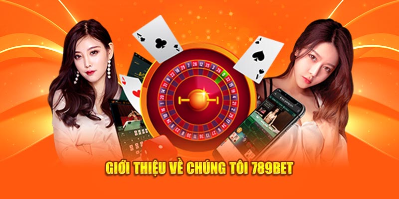 Giới thiệu về chúng tôi 789BET