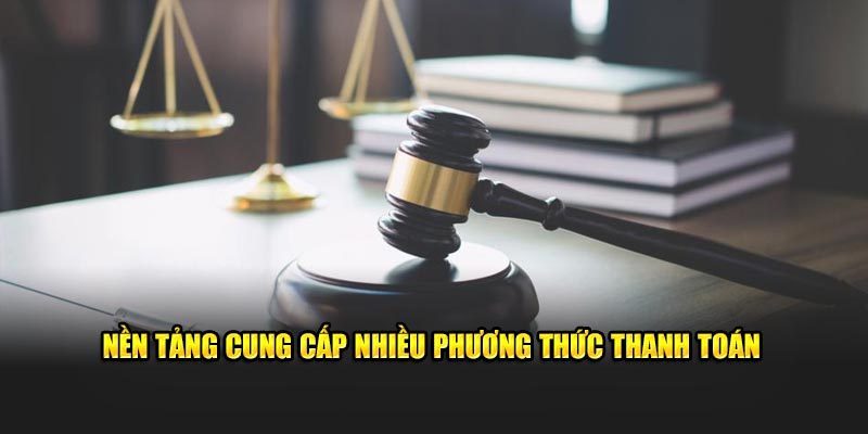  Nền tảng cung cấp nhiều phương thức thanh toán