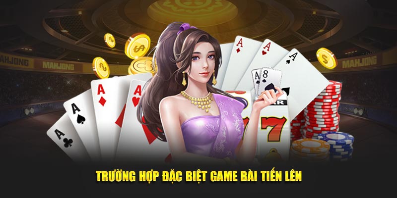 truong-hop-dac-biet-game-bai-tien-len