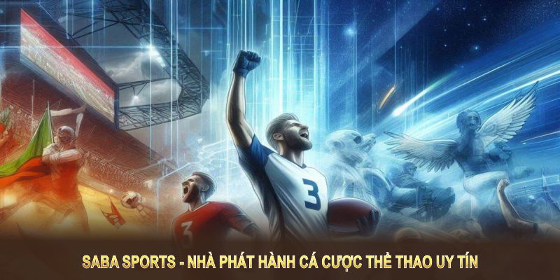 Saba Sports - Nhà phát hành cá cược thể thao uy tín và hàng đầu