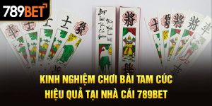 kinh nghiệm chơi bài tam cúc