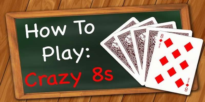 Cách đánh bài Crazy eight rất đơn giản và dễ hiểu