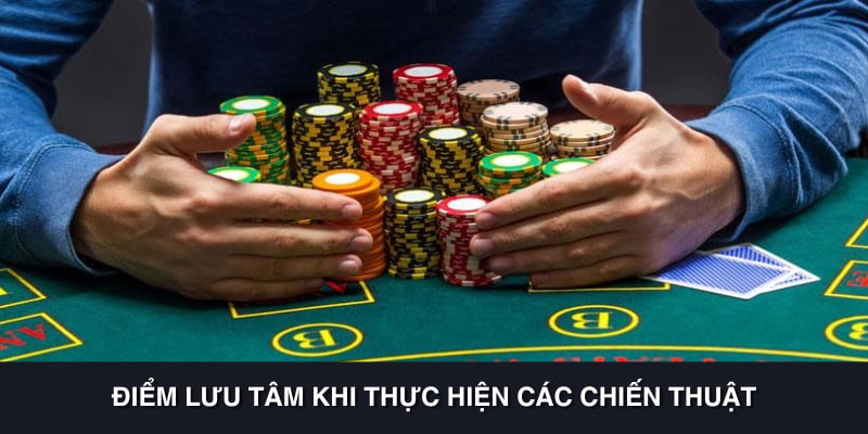 Điểm lưu tâm khi thực hiện các chiến thuật