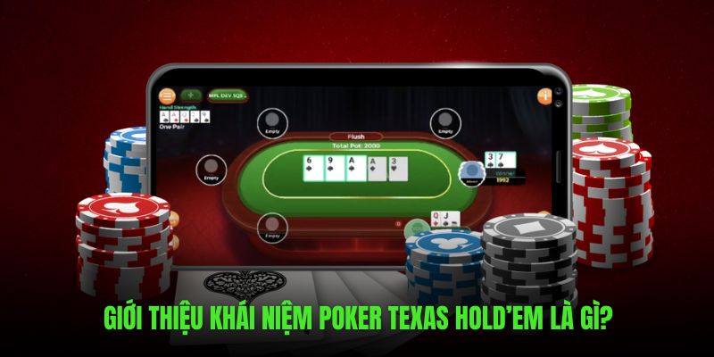 Đánh giá khái niệm Poker Texas Hold’em là gì