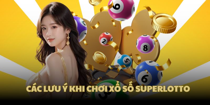 Các lưu ý chính khi tham gia xổ số California SuperLotto